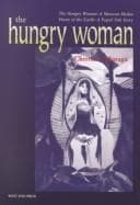 The Hungry Woman: The Hungry Woman: A Mexican Medea <i>and</i> Heart of the Earth