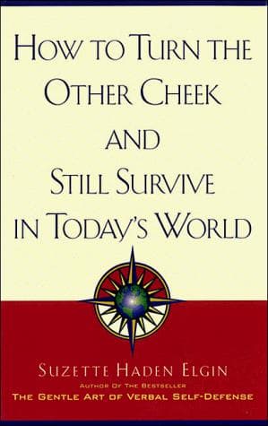 How to turn the other cheek and still survive in today's world