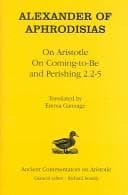 ON ARISTOTLE ON COMING TO BE AND PERISHING 2.2-5; TRANS. BY EMMA GANNAGE