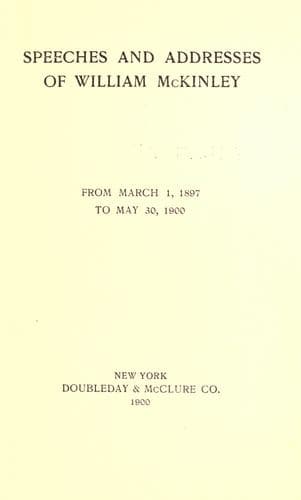 Speeches and addresses of William McKinley, from March 1, 1897, to May 30, 1900