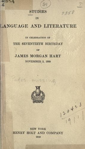 Studies in language and literature in celebration of the seventieth birthday of James Morgan Hart, November 2, 1909