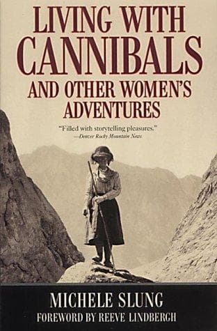 Living With Cannibals And Other Womens Adventures