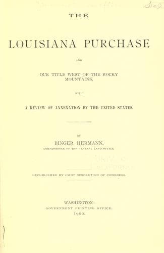 The Louisiana Purchase and our title west of the Rocky Mountains, with A review of annexation by the United States