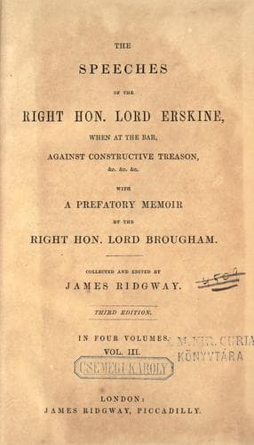 The speeches of the Right Hon. Lord Erskine, when at the bar, against constructive treasons, &c &c &c