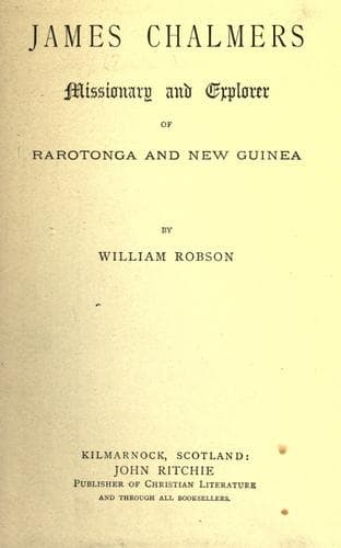James Chalmers, missionary and explorer of Rarotonga and New Guinea