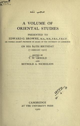 A volume of oriental studies presented to Edward G. Browne on his 60th birthday (7 February 1922)