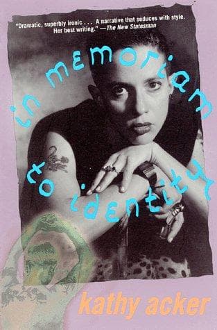 In Memoriam to Identity (Acker, Kathy)