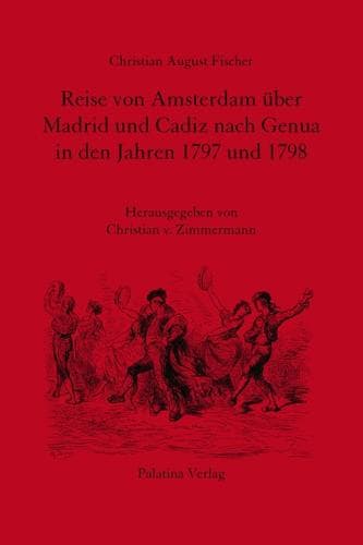 Reise von Amsterdam über Madrid und Cadiz nach Genua in den jahren 1797 und 1798