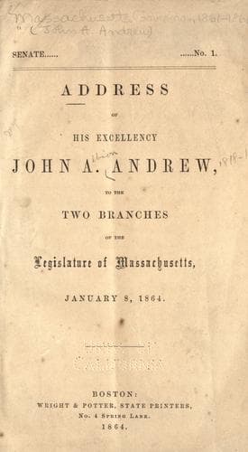 Address of His Excellency John A. Andrew to the two branches of the Legislature of Massachusetts, January 8, 1864