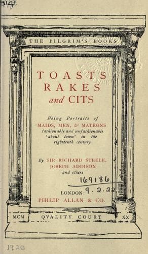 Toasts, rakes and cits, being portraits of maids, men & matrons fashionable and unfashionable about town in the eighteenth century