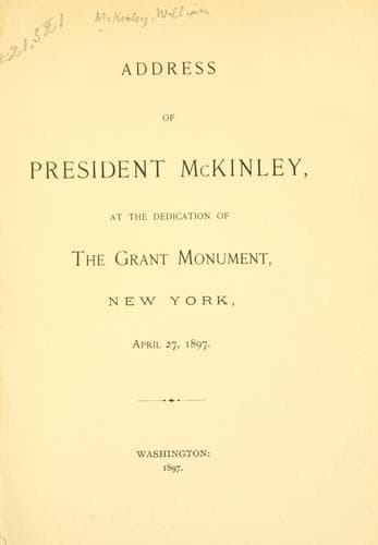 Address of President McKinley, at the dedication of the Grant Monument, New York, April 27, 1897