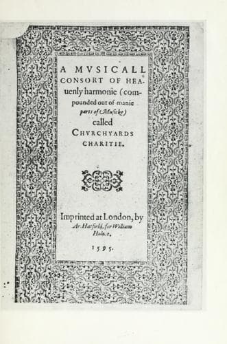 A mvsicall consort of heavenly harmonie (compounded out of manie parts of musicke) called Churchyards charities