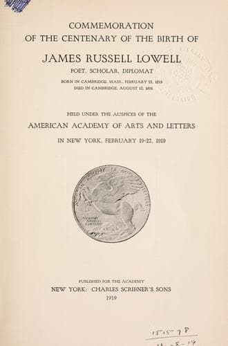 Commemoration of the centenary of the birth of James Russell Lowell, poet, scholar, diplomat ... held in New York, February 19-22, 1919