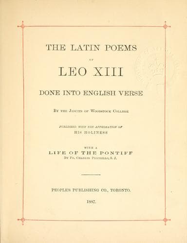 The Latin poems of Leo XIII, done into English verse by the Jesuits of Woodstock College