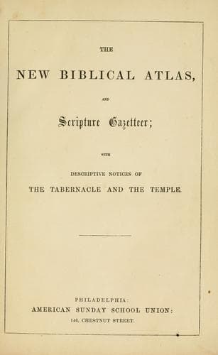 The new Biblical atlas, and scripture gazetteer