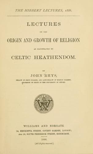 Lectures on the origin and growth of religion as illustrated by Celtic heathendom