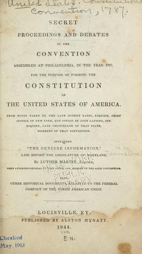 Secret proceedings and debates of the convention assembled at Philadelphia, in the year 1787