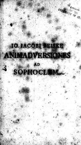 Io Iacobi Reiske Animadversiones ad Sophoclem