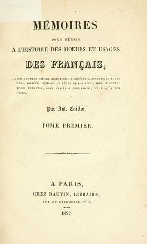 Mémoires pour servir à l'histoire des moeurs et usages des François depuis les plus hautes conditions jusqu'aux classes inférieures de la société