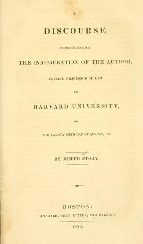 A discourse pronounced upon the inauguration of the author, as Dane Professor of Law in Harvard University, on the twenty-fifth day of August, 1829
