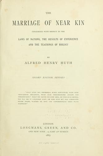 The marriage of near kin considered with respect to the laws of nations, the results of experience and the teachings of biology