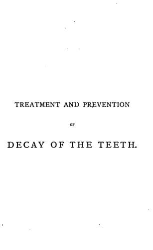 Treatment and prevention of decay of the teeth: A Practical and Popular Treatise