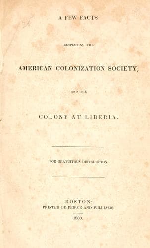 A Few facts respecting the American Colonization Society, and the colony at Liberia