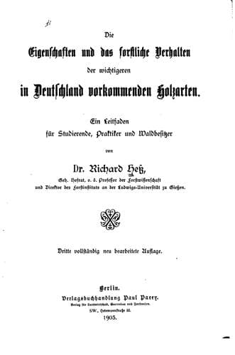 Die Eigenschaften und das forstliche Verhalten der wichtigeren in Deutschland vorkommenden ..