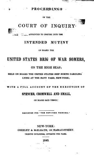 Proceedings of the court of inquiry appointed to inquire into the intended mutiny on board the United States brig of war Somers, on the high seas