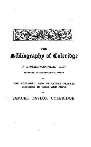 The Bibliography of Coleridge: A Bibliographical List, Arranged in Chronological Order, of the ..