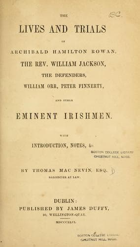 The lives and trials of Archibald Hamilton Rowan, the Rev. William Jackson, the Defenders, William Orr, Peter Finnerty, and other eminent Irishmen