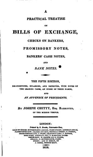 A Practical Treatise on Bills of Exchange, Checks on Bankers, Promissory Notes, Bankers' Cash ..