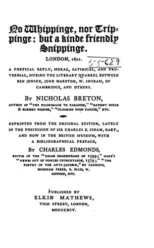 No Whippinge, Nor Trippinge, But a Kinde Friendly Snippinge: London, 1601. A Poetical Reply ..