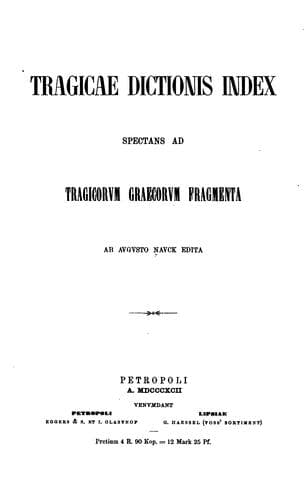 Tragicae dictionis index spectans ad Tragicorvm graecorvm fragmenta ab Avgvsto Navck edita