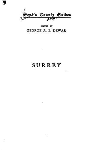 Surrey: With Special Articles on the Bird Life, Flowers, Entomology, Geology ..