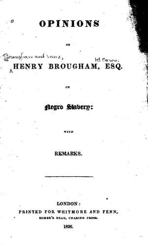 Opinions of Henry Broughan, Esq., on Negro Slavery, with Remarks