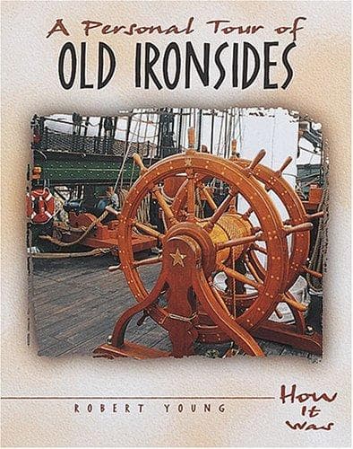 A Personal Tour of Old Ironsides (How It Was)