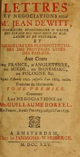 Lettres et negociations entre Mr. Jean de Witt ... et Messieurs les plenipotentiaires des Provinces Unies des Pais-Bas