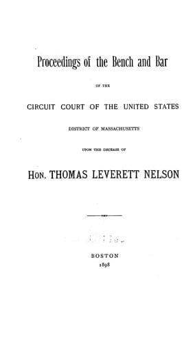 Proceedings of the bench and bar of the Circuit court of the United States, district of Massachusetts, upon the decease of Hon. Thomas Leverett Nelson