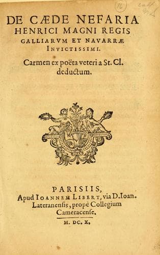 De caede nefaria Henrici Magni regis Galliarvm et Navarrae invictissime