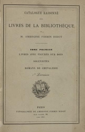 Catalogue raisonné des livres de la bibliothèque de M. Ambroise Firmin Didot