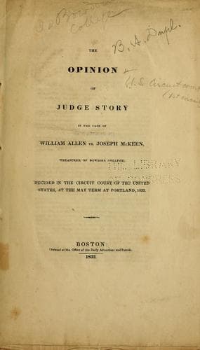The opinion of Judge Story in the case of William Allen vs. Joseph McKeen, treasurer of Bowdoin college, decided in the Circuit court of the United States, at the May term at Portland, 1833