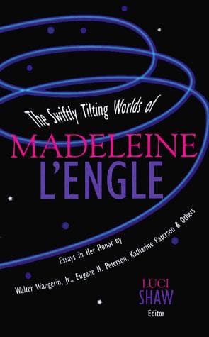 The swiftly tilting worlds of Madeleine L'Engle