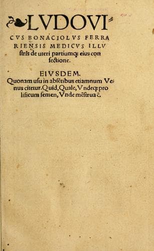 Ludovicus Bonaciolus Ferrariensis medicus illustris De uteri partium[que] eius consectione