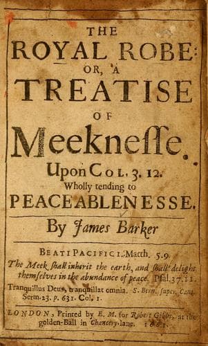 The royal robe, or, A treatise of meekness upon Col. 3.12 wholly tending to peaceablenesse