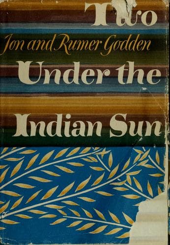 Two under the Indian sun [by] Jon and Rumer Godden