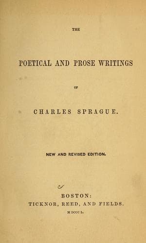 The poetical and prose writings of Charles Sprague