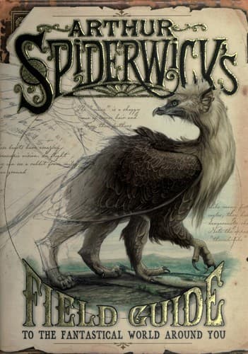 Arthur Spiderwick's field guide to the fantastical world around you