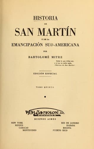 Historia de San Martín y de la emancipación sud-americana