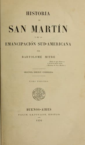 Historia de San Martín y de la emancipación sud-americana